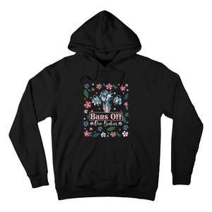 Flower Bans Off Our Bodies Female Choice Women Rights Hoodie