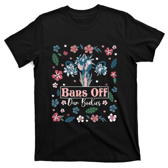 Flower Bans Off Our Bodies Female Choice Women Rights T-Shirt