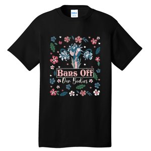 Flower Bans Off Our Bodies Female Choice Women Rights Tall T-Shirt