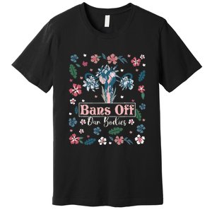 Flower Bans Off Our Bodies Female Choice Women Rights Premium T-Shirt