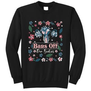 Flower Bans Off Our Bodies Female Choice Women Rights Tall Sweatshirt