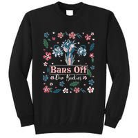 Flower Bans Off Our Bodies Female Choice Women Rights Tall Sweatshirt