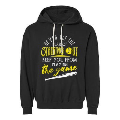 Funny Baseball Players Never Let The Fear Of Striking Out Garment-Dyed Fleece Hoodie