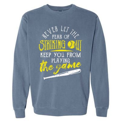 Funny Baseball Players Never Let The Fear Of Striking Out Garment-Dyed Sweatshirt