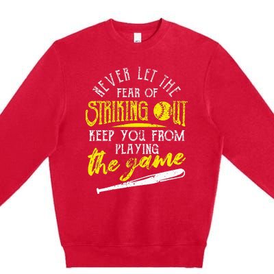 Funny Baseball Players Never Let The Fear Of Striking Out Premium Crewneck Sweatshirt