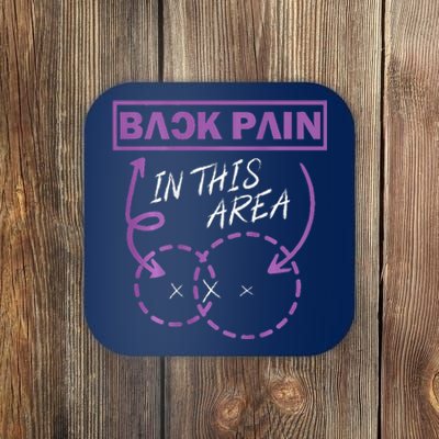 Funny Back Pain In This Area Coaster