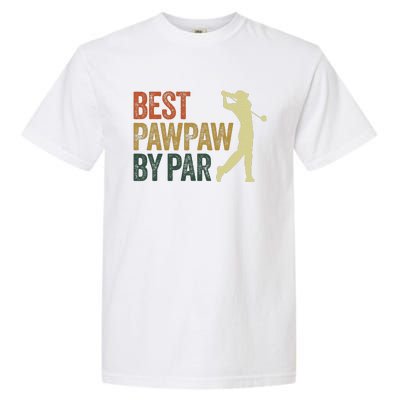 Funny Best Pawpaw By Par Apparel, Golf Dad Father's Day Garment-Dyed Heavyweight T-Shirt