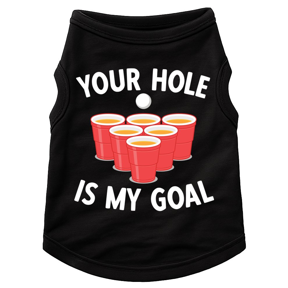 Funny Beer Pong Ing Game Your Hole Is My Goal Gift Doggie Tank