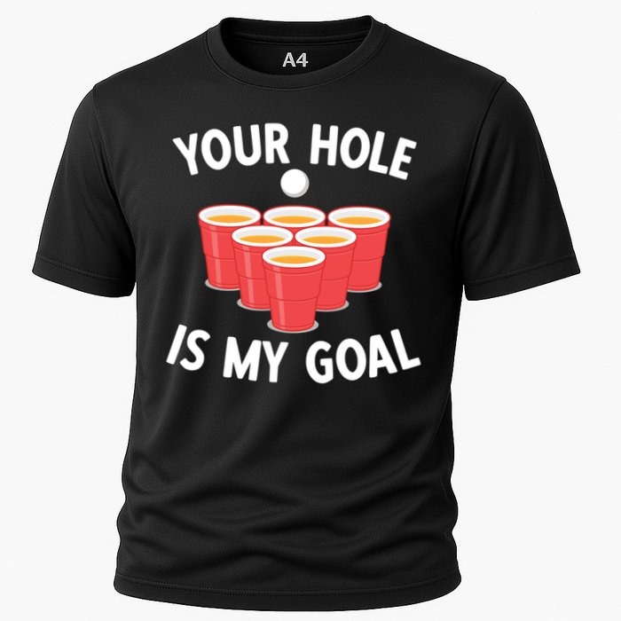 Funny Beer Pong Ing Game Your Hole Is My Goal Gift Cooling Performance Crew T-Shirt