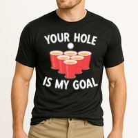 Funny Beer Pong Ing Game Your Hole Is My Goal Gift Cooling Performance Crew T-Shirt