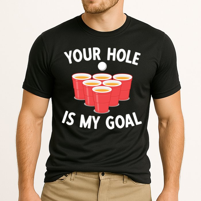 Funny Beer Pong Ing Game Your Hole Is My Goal Gift Cooling Performance Crew T-Shirt