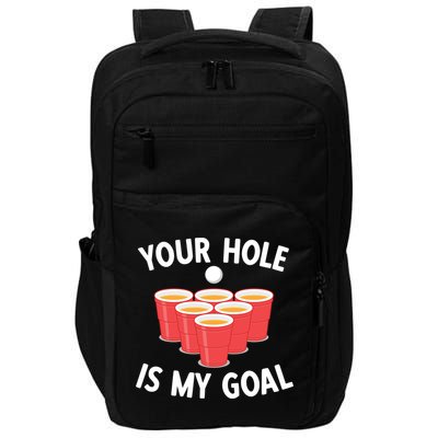 Funny Beer Pong Ing Game Your Hole Is My Goal Gift Impact Tech Backpack
