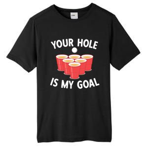 Funny Beer Pong Ing Game Your Hole Is My Goal Gift Tall Fusion ChromaSoft Performance T-Shirt