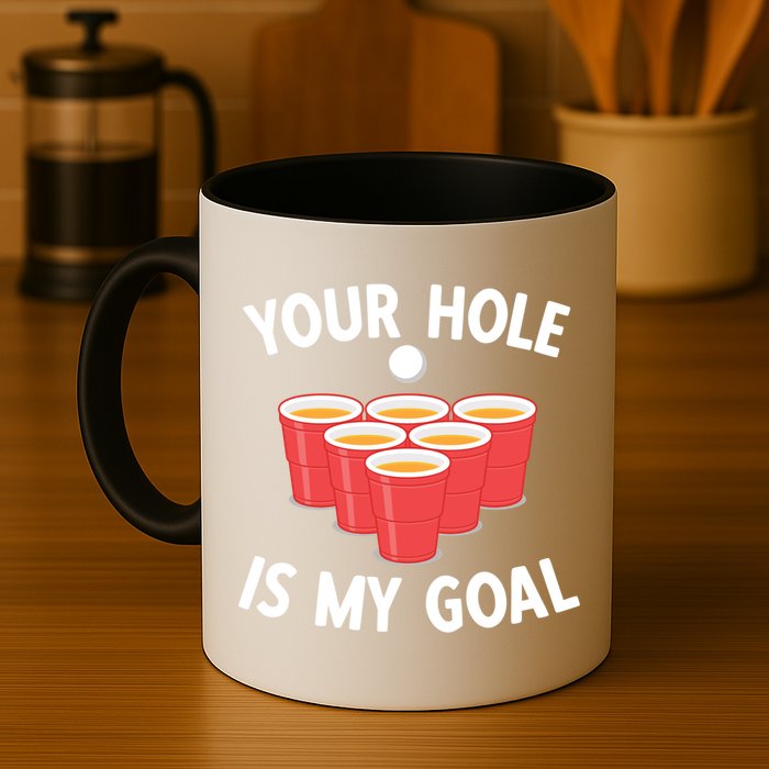 Funny Beer Pong Ing Game Your Hole Is My Goal Gift Mug