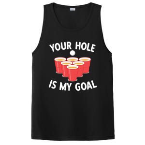 Funny Beer Pong Ing Game Your Hole Is My Goal Gift PosiCharge Competitor Tank