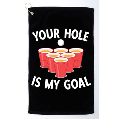 Funny Beer Pong Ing Game Your Hole Is My Goal Gift Golf Towel
