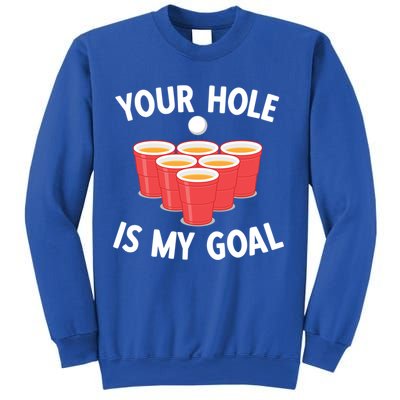 Funny Beer Pong Ing Game Your Hole Is My Goal Gift Sweatshirt