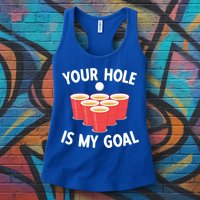 Funny Beer Pong Ing Game Your Hole Is My Goal Gift Womens Tank Top