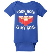 Funny Beer Pong Ing Game Your Hole Is My Goal Gift Baby Bodysuit