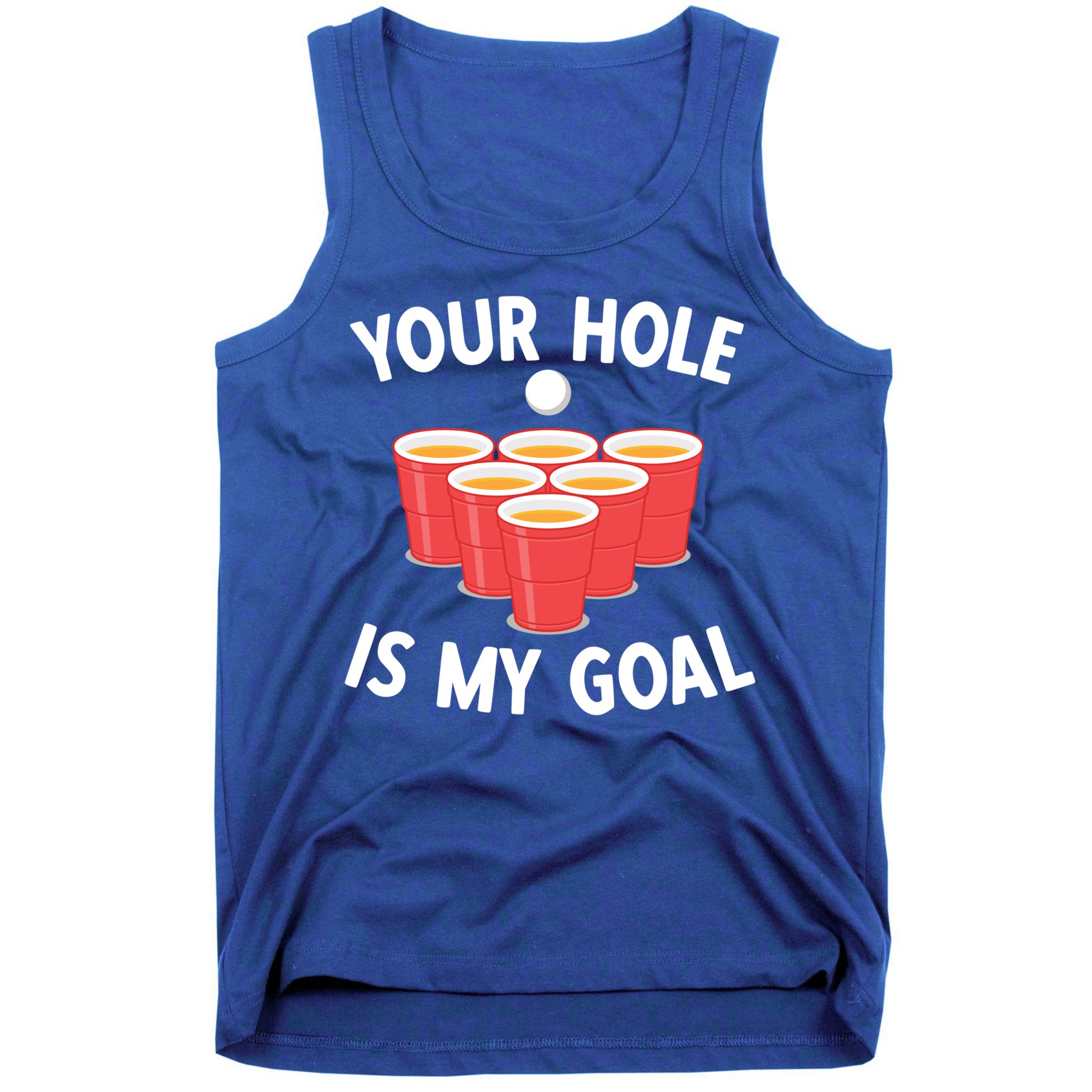 Funny Beer Pong Ing Game Your Hole Is My Goal Gift Tank Top