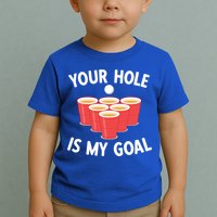 Funny Beer Pong Ing Game Your Hole Is My Goal Gift Toddler T-Shirt