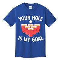 Funny Beer Pong Ing Game Your Hole Is My Goal Gift Kids T-Shirt