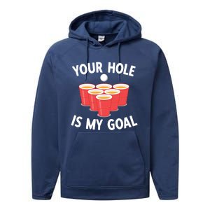 Funny Beer Pong Ing Game Your Hole Is My Goal Gift Performance Fleece Hoodie