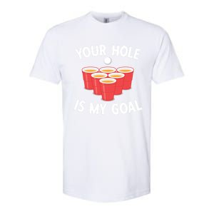 Funny Beer Pong Ing Game Your Hole Is My Goal Gift Softstyle CVC T-Shirt