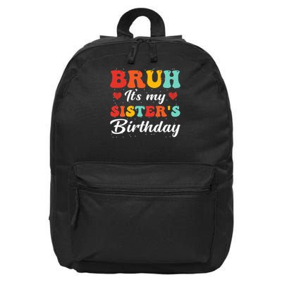 Funny Birthday Present Gift Bruh It's My Sister's Birthday  16 in Basic Backpack