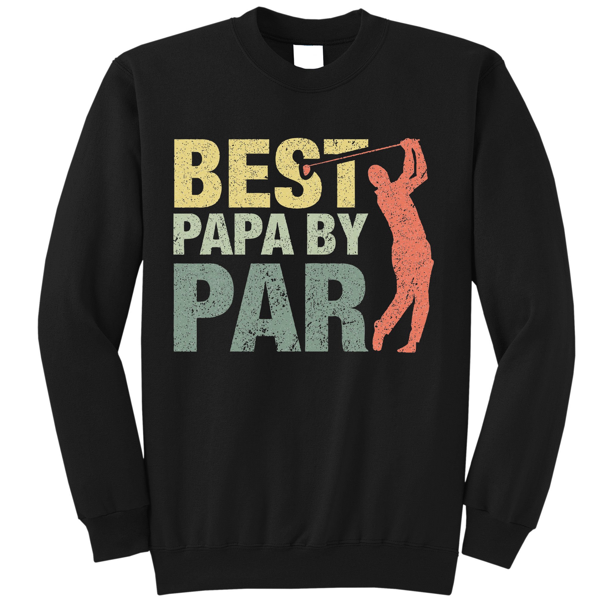 Funny Best Papa By Par Fathers Day Golf Gift Grandpa Sweatshirt