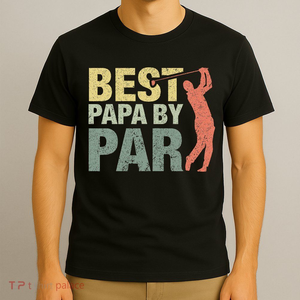Funny Best Papa By Par Fathers Day Golf Gift Grandpa T-Shirt