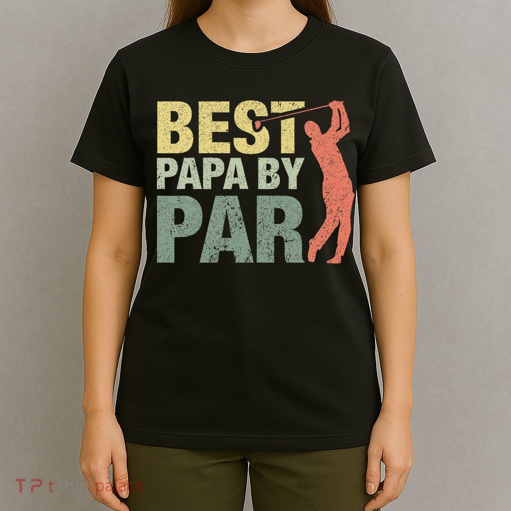 Funny Best Papa By Par Fathers Day Golf Gift Grandpa T-Shirt