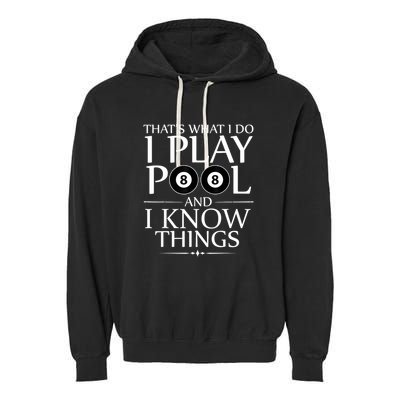 Funny Billiard Players I Play Pool And I Know Things Gift Garment-Dyed Fleece Hoodie