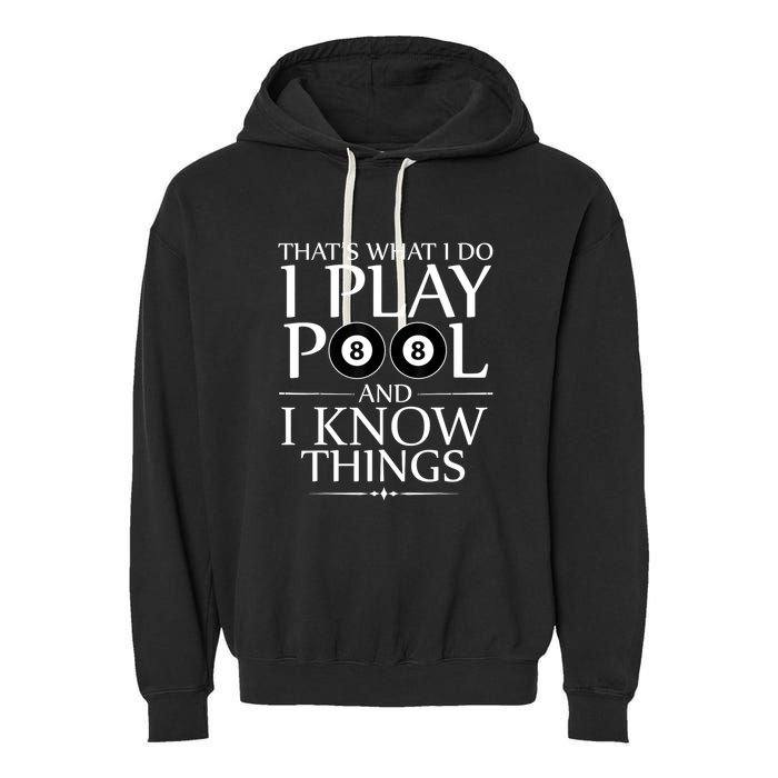 Funny Billiard Players I Play Pool And I Know Things Gift Garment-Dyed Fleece Hoodie