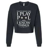 Funny Billiard Players I Play Pool And I Know Things Gift Cropped Pullover Crew