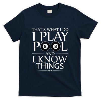 Funny Billiard Players I Play Pool And I Know Things Gift T-Shirt