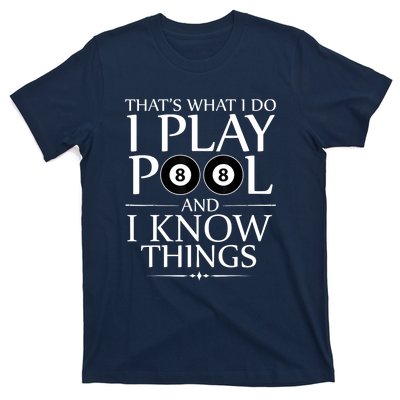 Funny Billiard Players I Play Pool And I Know Things Gift T-Shirt