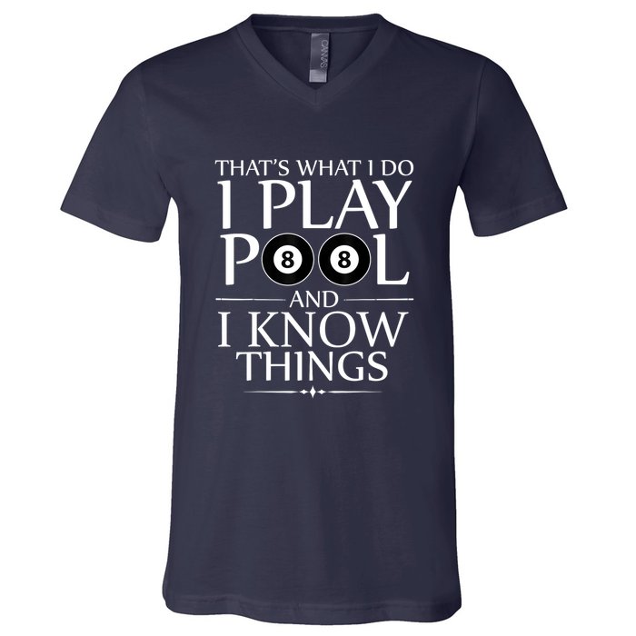 Funny Billiard Players I Play Pool And I Know Things Gift V-Neck T-Shirt