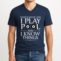 Funny Billiard Players I Play Pool And I Know Things Gift V-Neck T-Shirt