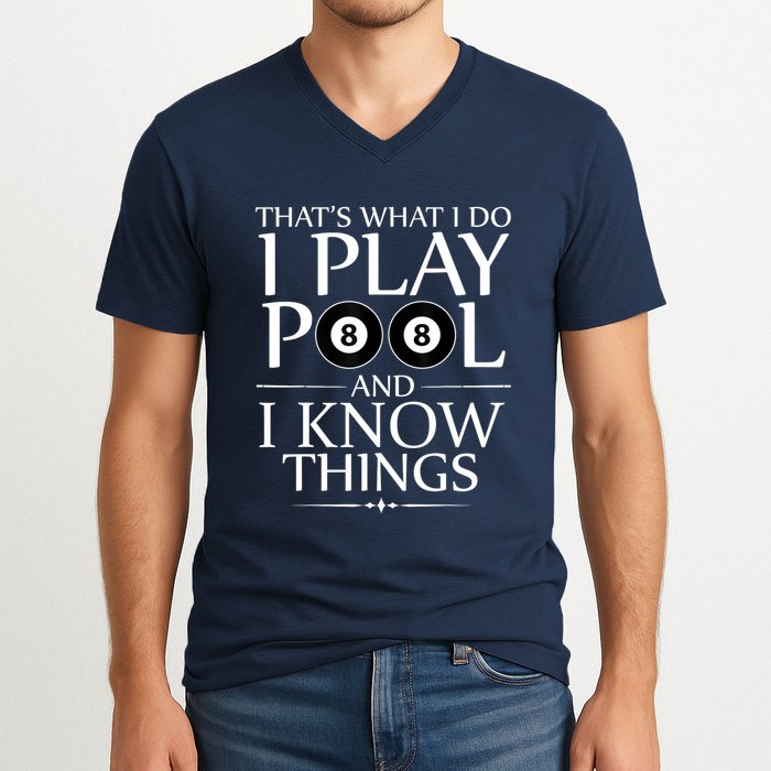 Funny Billiard Players I Play Pool And I Know Things Gift V-Neck T-Shirt