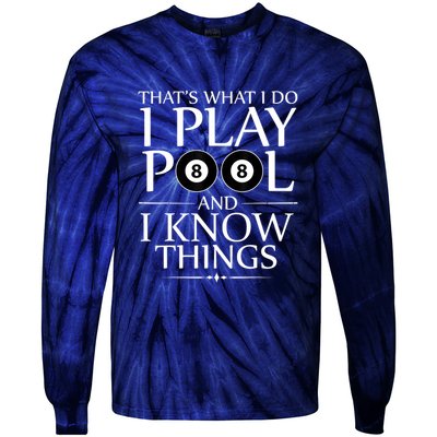 Funny Billiard Players I Play Pool And I Know Things Gift Tie-Dye Long Sleeve Shirt