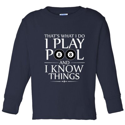 Funny Billiard Players I Play Pool And I Know Things Gift Toddler Long Sleeve Shirt