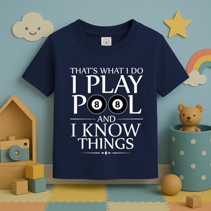 Funny Billiard Players I Play Pool And I Know Things Gift Toddler T-Shirt