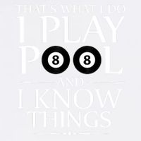Funny Billiard Players I Play Pool And I Know Things Gift Garment-Dyed Sweatshirt