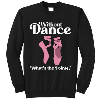 Funny Ballet Pointe For Ballerina Ballet Dancer Sweatshirt