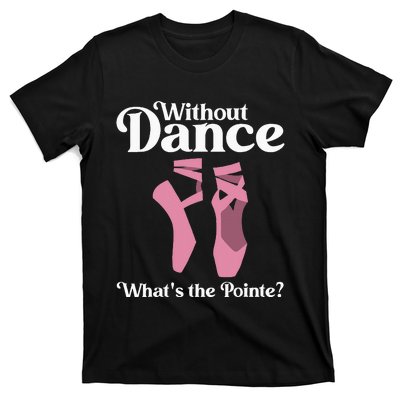 Funny Ballet Pointe For Ballerina Ballet Dancer T-Shirt