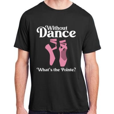 Funny Ballet Pointe For Ballerina Ballet Dancer Adult ChromaSoft Performance T-Shirt