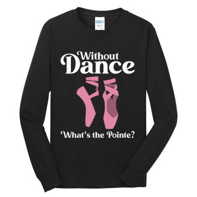 Funny Ballet Pointe For Ballerina Ballet Dancer Tall Long Sleeve T-Shirt