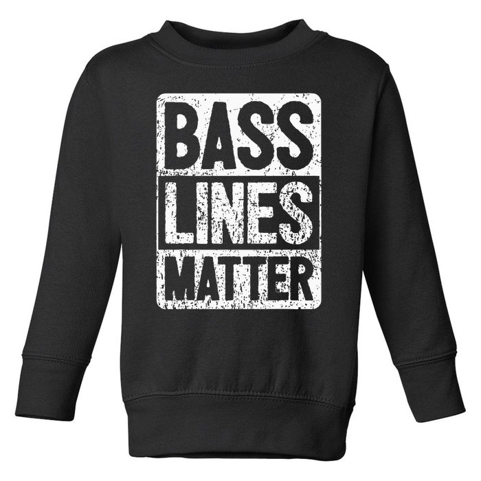 Funny Bass Player Bass Lines Matter Rock Bassist Toddler Sweatshirt