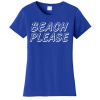 Funny Beach Please Summer Sunbathing Beach And Pun Design Gift Women's T-Shirt